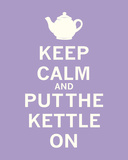 Keep Calm and Put the Kettle On - Sanat Keep Calm and Put the Kettle On - Sanat