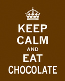 Keep Calm and Eat Chocolate - Reprodüksiyon