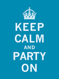 Keep Calm and Party On Poster