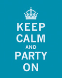 Keep Calm and Party On Plakaty