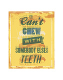 You Can't Chew with Somebody Else's Teeth Plakat autor Luke Stockdale