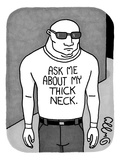 Large, muscular man stands with a shirt that says, "ASK ME ABOUT MY THICK …" - New Yorker Cartoon Premium Giclee Print by J.C. Duffy