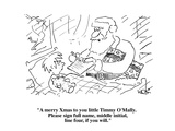 "A merry Xmas to you little Timmy O'Mally.  Please sign full name, middle …" - Cartoon Premium Giclee Print by Arnie Levin