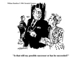 "Is that still my possible successor or has he succeeded?" - Cartoon Premium Giclee Print by William Hamilton
