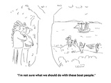 "I'm not sure what we should do with these boat people." - Cartoon Premium Giclee Print by Arnie Levin