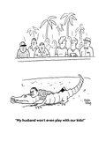 "My husband won't even play with our kids!" - Cartoon Premium Giclee Print by Chon Day