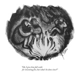 "Oh, I give him full credit for inventing fire, but what's he done since?" - New Yorker Cartoon Premium Giclee Print by Robert Kraus