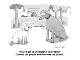 "You've got to understand, in my family Dad was the poodle and Mom was the…" - Cartoon Premium Giclee Print by Leo Cullum