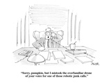"Sorry, pumpkin, but I mistook the over familiar drone of your voice for o…" - Cartoon Premium Giclee Print by Jack Ziegler
