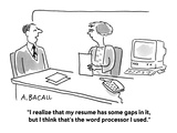 "I realize that my resume has some gaps in it, but I think that's the word…" - Cartoon Premium Giclee Print by Aaron Bacall