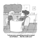 "I always carry something around to remind me of Robert . . . like his cre…" - Cartoon Premium Giclee Print by Peter C. Vey