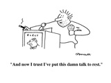 "And now I trust I've put this damn talk to rest." - Cartoon Premium Giclee Print by Charles Barsotti