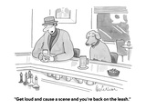 "Get loud and cause a scene and you're back on the leash." - Cartoon Premium Giclee Print by Leo Cullum