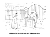 "You want to go to heaven, you have to wear the outfit." - Cartoon Premium Giclee Print by Mick Stevens