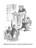 "Objection, Your Honor. Counsel is leading the witness." - Cartoon Premium Giclee Print by Lee Lorenz