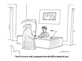 "You'll have to wait, someone from the IRS is ahead of you." - Cartoon Premium Giclee Print by Mick Stevens
