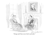 "George and I have never lied to each other." - New Yorker Cartoon Premium Giclee Print by Bernard Schoenbaum