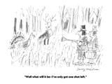 "Well what will it be—I've only got one shot left." - Cartoon Premium Giclee Print by Jerry Marcus