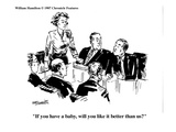 "If you have a baby, will you like it better than us?" - Cartoon Premium Giclee Print by William Hamilton