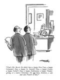 "That's Mr. Brock. He didn't have a happy New Year, a happy Valentine's Da…" - New Yorker Cartoon Premium Giclee Print by Henry Martin