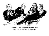 "Great!  I put together a team and now I'm turned on by a gang." - Cartoon Premium Giclee Print by William Hamilton