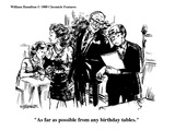 "As far as possible from any birthday tables." - Cartoon Premium Giclee Print by William Hamilton