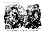 "So what's it like to actually be in a bear market?" - Cartoon Premium Giclee Print by William Hamilton