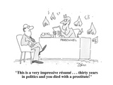 "This is a very impressive résumé . . . thirty years in politics and you d…" - Cartoon Premium Giclee Print by Bob Zahn