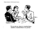 "If you ask me, whoever crunched these numbers crunched them very poorly." - Cartoon Premium Giclee Print by William Hamilton