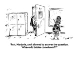 "Psst, Marjorie, am I allowed to answer the question, 'Where do babies com…" - Cartoon Premium Giclee Print by David Sipress