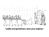 "Ladies and gentlemen, start your engines." - Cartoon Premium Giclee Print by Robert Mankoff