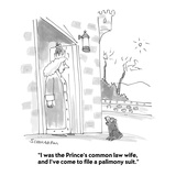 "I was the Prince's common law wife, and I've come to file a palimony suit…" - Cartoon Premium Giclee Print by Harley L. Schwadron