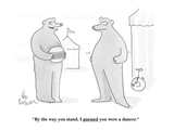 "By the way you stand, I guessed you were a dancer." - Cartoon Premium Giclee Print by Leo Cullum
