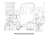 "What have you done with my hair?" - Cartoon Premium Giclee Print by Mick Stevens