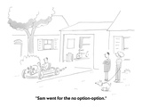 "Sam went for the no option-option." - Cartoon Premium Giclee Print by Liza Donnelly
