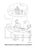 "Relax, and just try to imagine you're on a sunny beach." - Cartoon Premium Giclee Print by Liza Donnelly