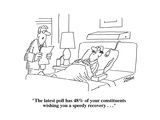 "The latest poll has 48% of your constituents wishing you a speedy recover…" - Cartoon Premium Giclee Print by Bob Zahn