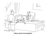 "Tobacco stocks!  How thoughtful." - Cartoon Premium Giclee Print by Mick Stevens