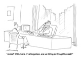 "Jenks?  Wills, here.  I've forgotten, are we hiring or firing this week?" - Cartoon Premium Giclee Print by Mick Stevens