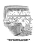 "There's something about pretending to be a doctor that I find very therap…" - Cartoon Premium Giclee Print by Frank Cotham