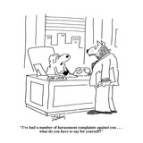 "I've had a number of harassment complaints against you . . . what do you …" - Cartoon Premium Giclee Print by Bob Zahn