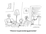 "Whenever Iraq gets bombed, he gets bombed." - Cartoon Premium Giclee Print by Mick Stevens