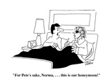"For Pete's sake, Norma, . . . this is our honeymoon!" - Cartoon Premium Giclee Print by Bob Zahn