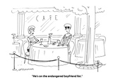 "He's on the endangered boyfriend list." - Cartoon Premium Giclee Print by Mick Stevens