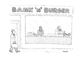 Man walks by a storefront that reads "Bank 'n' Burger."  Inside one man is… - New Yorker Cartoon Premium Giclee Print by Robert Mankoff