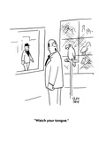 "Watch your tongue." - Cartoon Premium Giclee Print by Chon Day