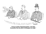 "And on my left is 'The Great Fantino,' who takes the position that the de…" - Cartoon Premium Giclee Print by Robert Mankoff