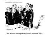 "Sir, there are certain perks we consider inalienable perks." - Cartoon Premium Giclee Print by William Hamilton