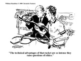 "The technical advantages of that racket are so intense they raise questio…" - Cartoon Premium Giclee Print by William Hamilton
