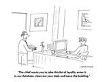 "The chief wants you to take this list of layoffs, enter it in our databas…" - Cartoon Premium Giclee Print by Mick Stevens